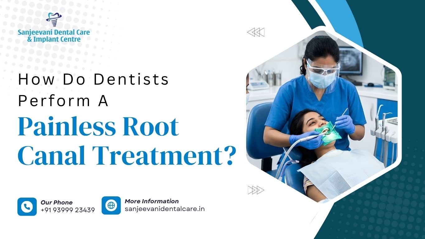 How Do Dentists Perform a Painless Root Canal Treatment?